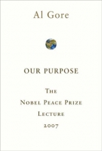 Cover art for Our Purpose: The Nobel Peace Prize Lecture 2007