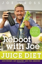Cover art for The Reboot with Joe Juice Diet: Lose Weight, Get Healthy and Feel Amazing