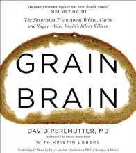 Cover art for Grain Brain: The Surprising Truth about Wheat, Carbs,  and Sugar--Your Brain's Silent Killers