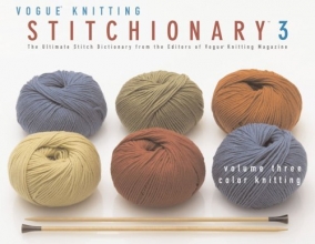 Cover art for The Vogue Knitting Stitchionary Volume Three: Color Knitting: The Ultimate Stitch Dictionary from the Editors of Vogue Knitting Magazine (Vogue Knitting Stitchionary Series)