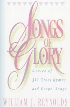 Cover art for Songs of Glory: Stories of 300 Great Hymns and Gospel Songs