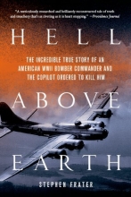 Cover art for Hell Above Earth: The Incredible True Story of an American WWII Bomber Commander and the Copilot Ordered to Kill Him