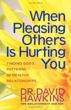 Cover art for When Pleasing Others Is Hurting You: Finding God's Patterns for Healthy Relationships