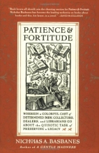 Cover art for Patience and Fortitude: Wherein a Colorful Cast of Determined Book Collectors, Dealers, and Librarians Go About the Quixotic Task of Preserving a Legacy