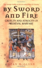 Cover art for By Sword and Fire: Cruelty and Atrocity in Medieval Warfare (Cassell Military Paperbacks)