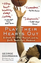 Cover art for Play Their Hearts Out: A Coach, His Star Recruit, and the Youth Basketball Machine