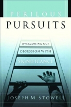 Cover art for Perilous Pursuits: Overcoming Our Obsession with Significance