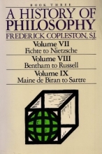 Cover art for A History of Philosophy: Book Three (Volume VII, Fichte to Nietzsche, Volume VIII, Bentham to Russell, Volume IX, Maine De Biran to Sartre)