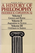 Cover art for A History of Philosophy (Book One: Vol. I - Greece & Rome; Vol. II - Augustine to Scotus; Vol. III -Ockham to Suarez)