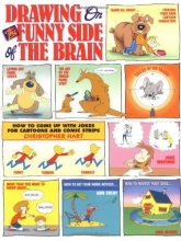 Cover art for Drawing on the Funny Side of the Brain : How to Come Up With Jokes for Cartoons and Comic Strips