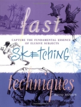 Cover art for Fast Sketching Techniques: Capture the Fundamental Essence of Elusive Subjects