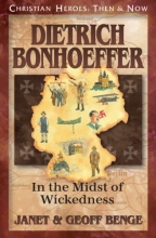 Cover art for Dietrich Bonhoeffer: In the Midst of Wickedness (Christian Heroes: Then & Now)