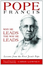 Cover art for Pope Francis: Why He Leads the Way He Leads