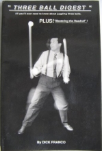 Cover art for Three Ball Digest: All Youll Ever Need to Know About Juggling Three Balls Plus Mastering the Headroll