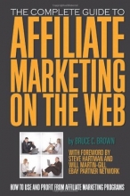 Cover art for The Complete Guide to Affiliate Marketing on the Web: How to Use It and Profit from Affiliate Marketing Programs