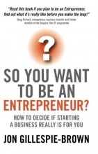Cover art for So You Want To Be An Entrepreneur: How to decide if starting a business is really for you