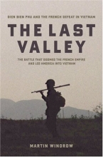 Cover art for The Last Valley: Dien Bien Phu and the French Defeat in Vietnam