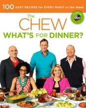 Cover art for The Chew: What's for Dinner?: 100 Easy Recipes for Every Night of the Week