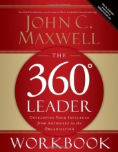 Cover art for The 360 Degree Leader Workbook: Developing Your Influence from Anywhere in the Organization