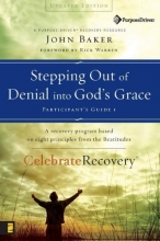 Cover art for Stepping Out of Denial into God's Grace Participant's Guide 1: A Recovery Program Based on Eight Principles from the Beatitudes (Celebrate Recovery)