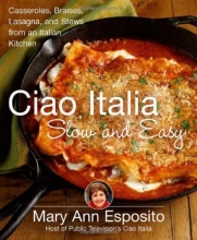 Cover art for Ciao Italia Slow and Easy: Casseroles, Braises, Lasagne, and Stews from an Italian Kitchen