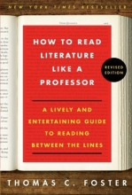 Cover art for How to Read Literature Like a Professor Revised Edition: A Lively and Entertaining Guide to Reading Between the Lines