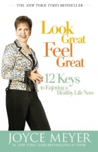Cover art for Look Great, Feel Great: 12 Keys to Enjoying a Healthy Life Now
