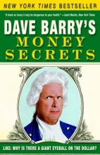 Cover art for Dave Barry's Money Secrets: Like: Why Is There a Giant Eyeball on the Dollar?