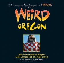 Cover art for Weird Oregon: Your Travel Guide to Oregon's Local Legends and Best Kept Secrets