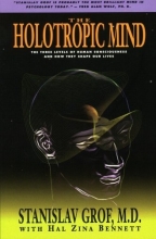 Cover art for The Holotropic Mind: The Three Levels of Human Consciousness and How They Shape Our Lives