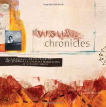 Cover art for Visual Chronicles: The No-Fear Guide to Creating Art Journals, Creative Manifestos and Altered Books