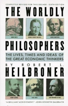 Cover art for The Worldly Philosophers: The Lives, Times and Ideas of the Great Economic Thinkers