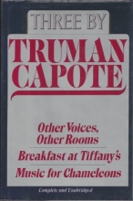 Cover art for Three by Truman Capote: Other Voices, Other Rooms; Breakfast at Tiffany's; Music for Chameleons