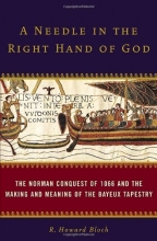 Cover art for A Needle in the Right Hand of God: The Norman Conquest of 1066 and the Making and Meaning of the Bayeux Tapestry