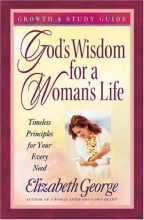 Cover art for God's Wisdom for a Woman's Life Growth and Study Guide: Timeless Principles for Your Every Need