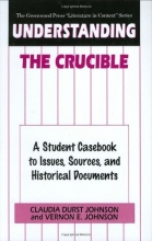Cover art for Understanding The Crucible: A Student Casebook to Issues, Sources, and Historical Documents (The Greenwood Press "Literature in Context" Series)