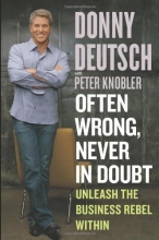 Cover art for Often Wrong, Never in Doubt: Unleash the Business Rebel Within