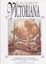 Cover art for The Illustrated Encyclopedia of Victoriana: A Comprehensive Guide to the Designs, Customs, and Inventions of the Victorian Era