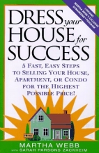 Cover art for Dress Your House for Success: 5 Fast, Easy Steps to Selling Your House, Apartment, or Condo for the Highest Po ssible Price!