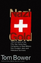 Cover art for Nazi Gold: The Full Story of the Fifty-Year Swiss-Nazi Conspiracy to Steal Billions from Europe's Jews and Holocaust Survivors