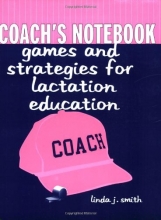 Cover art for Coach's Notebook: Games And Strategies For Lactation Education