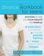 Cover art for The Divorce Workbook for Teens: Activities to Help You Move Beyond the Break Up