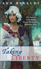 Cover art for Taking Liberty - Story of Oney Judge, George Washington's Runaway Slave (04) by Rinaldi, Ann [Mass Market Paperback (2004)]