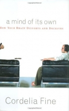 Cover art for A Mind of its Own: How Your Brain Distorts and Deceives