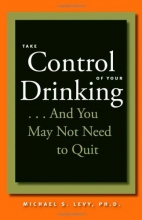 Cover art for Take Control of Your Drinking...And You May Not Need to Quit