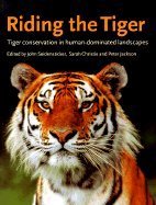 Cover art for Riding the Tiger: Tiger Conservation in Human-Dominated Landscapes