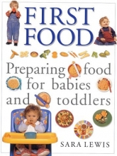 Cover art for First Food: Preparing Food for Babies and Toddlers