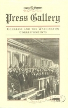 Cover art for Press Gallery: Congress and the Washington Correspondents