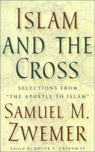 Cover art for Islam and the Cross: Selections from "The Apostle to Islam"