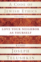 Cover art for A Code of Jewish Ethics, Volume 2: Love Your Neighbor as Yourself